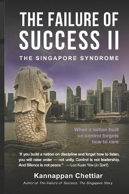 The Failure of Success II: The Singapore Syndrome - Kannappan Chettiar - cover