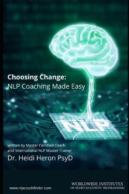 Choosing Change: NLP Coaching Made Easy - Heidi Heron - cover