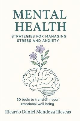 Mental Health: Strategies for Managing Stress and Anxiety - Ricardo Daniel Mendoza Illescas - cover