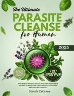 The Ultimate Parasite Cleanse for Human: step-by-step Natural method and Home Remedies to Prevent, Eliminate and Treat Parasites For human and also Heal Your Gut