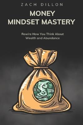 Money Mindset Mastery - Zachary Dillon - cover