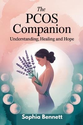 The Pcos Companion: Understanding, Healing and Hope - Sophia Bennett - cover