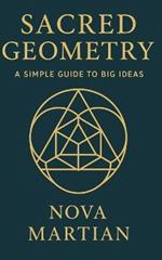 Sacred Geometry: A Simple Guide to Big Ideas