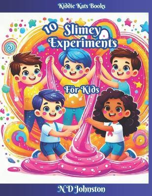 10 Slimey Experiments for Kids - N D Johnston - cover