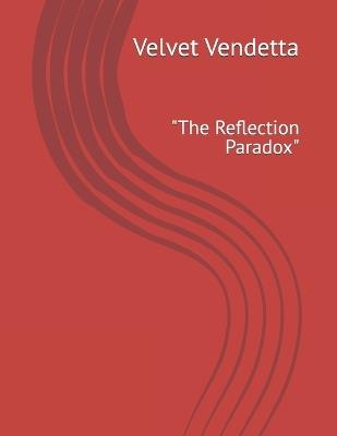 Velvet Vendetta: "The Reflection Paradox" - Rhys Alden - cover