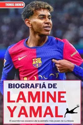 Biografía de Lamine Yamal: El asombroso ascenso de la estrella más joven de La Masia - Thomas Andrew - cover