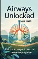 Airways Unlocked: Effective Strategies for Natural Asthma Management