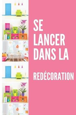 Se lancer dans la redécoration: Du rêve à la réalité déco - Jamy Remond - cover