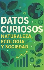 Datos Curiosos de Naturaleza, Ecología y Sociedad