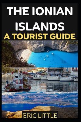 The Ionian Islands: A Tourist Guide - Eric Little - cover