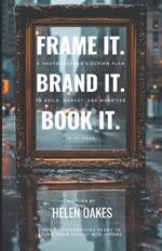 Frame It. Brand It. Book It.: A Photographer's Action Plan to Build, Market, and Monetize in 30 Days