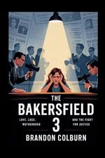 The Bakersfield 3: Love, Loss, Motherhood And The Fight For Justice