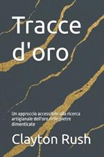 Tracce d'oro: Un approccio accessibile alla ricerca artigianale dell'oro nelle pietre dimenticate