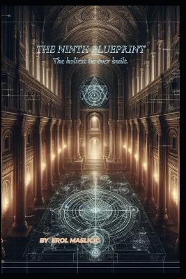 The Ninth Blueprint: How They Manipulate Time : Decoding the Elite's Chrono-Weapons (2024 Edition) - Erol Maslicic - cover