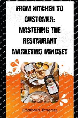 From Kitchen to Customer: Mastering the Restaurant Marketing Mindset - Elizabeth Jimenez - cover