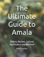 The Ultimate Guide to Amala: Origins, Recipes, Cultural Significance and Nutrition