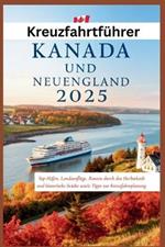 Kreuzfahrtführer Kanada und Neuengland 2025: Top-Häfen, Landausflüge, Routen durch das Herbstlaub und historische Städte sowie Tipps zur Kreuzfahrtplanung