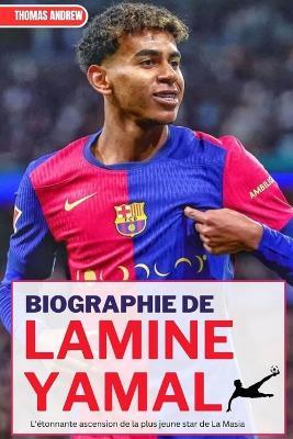 Biographie de Lamine Yamal: L'étonnante ascension de la plus jeune star de La Masia - Thomas Andrew - cover