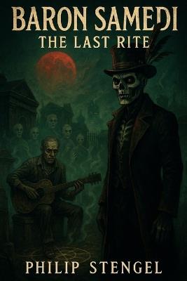 Baron Samedi: The Last Rite - Philip Stengel - cover