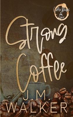 Strong Coffee - J M Walker - cover