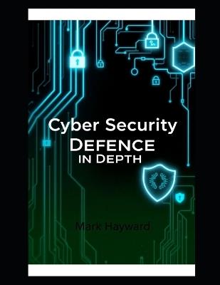 Cyber Security Defence in Depth - Mark Hayward - cover
