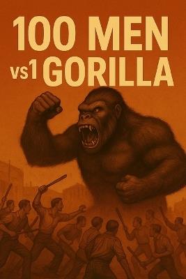 Kong100 men vs 1 gorilla - Michael Allen - cover