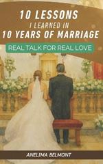 10 Lessons I Learned in 10 Years of Marriage: Real Talk for Real Love