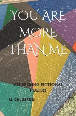 You Are More Than Me: Whispering Fictional Poetry - Maniphone Calderon - cover