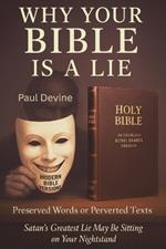 Why Your Bible Is a Lie: Preserved Words or Perverted Texts