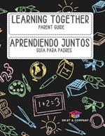 Learning Together; Aprendiendo Juntos: Parent Guide