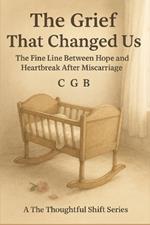 The Grief That Changed Us: The Quiet Ache of Miscarriage and Moving On
