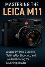 Mastering The Leica M11