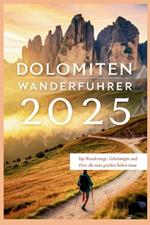 Dolomiten Wanderführer 2025: Top-Wanderwege, Geheimtipps und Orte, die man gesehen haben muss
