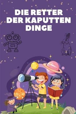 Die Retter der Kaputten Dingen - Matthias Schmidt - cover