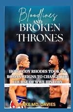 Bloodlines and Broken Thrones: How Cody Rhodes Took On Roman Reigns To Change The Course Of WWE History