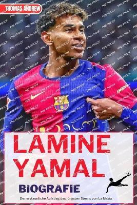 Lamine Yamal Biografie: Der erstaunliche Aufstieg des jüngsten Sterns von La Masia - Thomas Andrew - cover