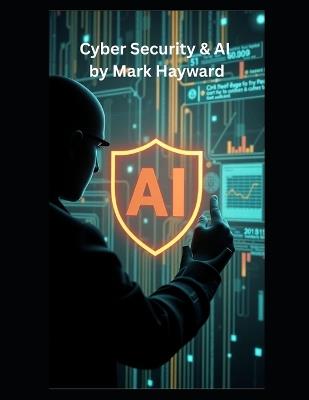 Cyber Security & AI - Mark Hayward - cover