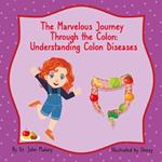 The Marvelous Journey Through the Colon: Understanding Colon Diseases