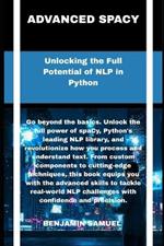 advanced spacy: Unlocking the Full Potential of NLP in Python