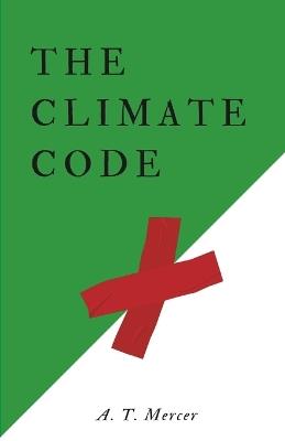 The Climate Code: How Laws and Business Shaped Our Planet's Fate - Alex Toll Mercer - cover