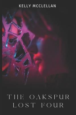 The Oakspur Lost Four - Kelly McClellan - cover