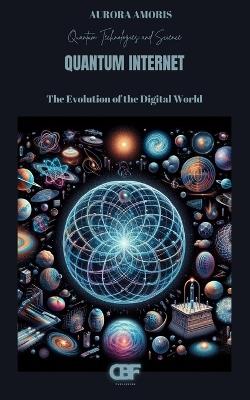 Quantum Internet: The Evolution of the Digital World - Aurora Amoris - cover