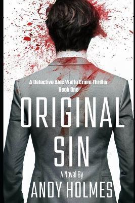 Original Sin: A Detective Alec Wolfe Thriller - Book One - Andy Holmes - cover