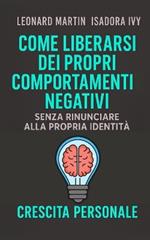 Come liberarsi dei propri comportamenti negativi senza rinunciare alla propria identità