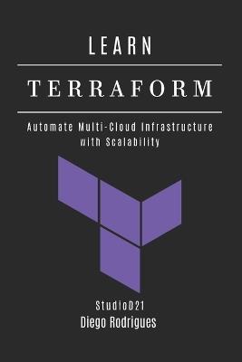 Learn Terraform: Automate Multi-Cloud Infrastructure with Scalability - Studiod21 Smart Tech Content,Diego Rodrigues - cover