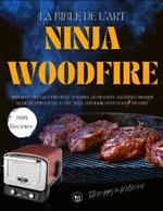 La Bible de l'Art Ninja Woodfire: 300 Recettes Savoureuses: Du Grill au Dessert, Maîtrisez Chaque Mode de Cuisson de Votre Ninja Outdoor Oven comme un Chef