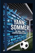 Yann Sommer: The Wall That Stopped Barcelona!