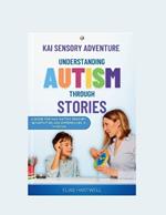 Kai's Sensory Adventures: Understanding Autism through Stories: A Guide for navigating Sensory Sensitivities and Differences in Thinking