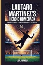 Lautaro Martínez's Heroic Comeback: The Goal That Sent Inter to the UCL Final!