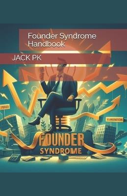 Founder Syndrome Handbook - Jack Pk - cover